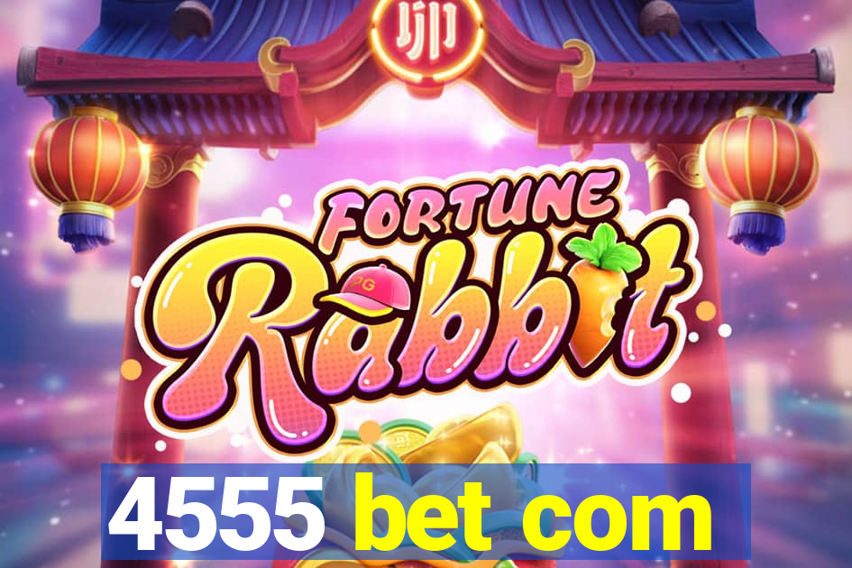 4555 bet com